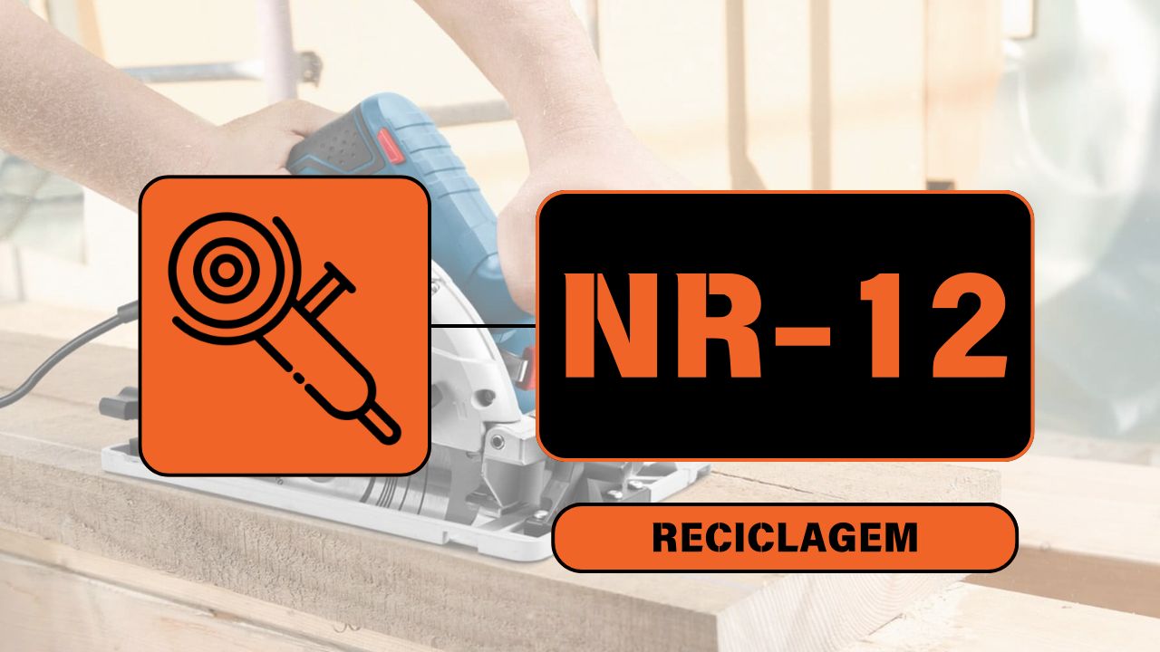 NR 12 – Máquinas e Equipamentos – Ferramentas Elétricas e Manuais Reciclagem